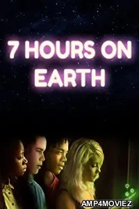 7 Hours on Earth (2020) HQ Hindi Dubbed Movie