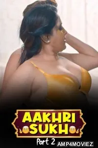 Aakhri Sukh (2026) S02 Part 2 Rioplus Hindi Hot Web Series