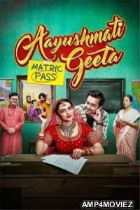 Aayushmati Geeta Matric Pass (2024) Hindi Movie