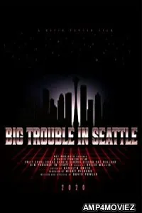 Big Trouble In Seattle (2021) Unofficial Hindi Dubbed Movie