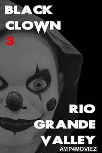 Black Clown 3 Rio Grande Valley (2025) Hindi Dubbed And Subtitles