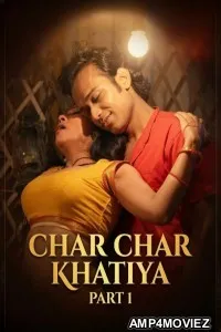 Char Char Khatiya (2026) S01 Part 1 TikuTv Hindi Hot Web Series