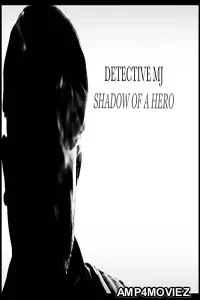 Detective MJ Shadow of a Hero (2020) HQ Hindi Dubbed Movies