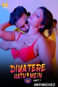 Diya Tere Hath Mein (2024) Part 1 WaahApp Hindi Hot Web Series