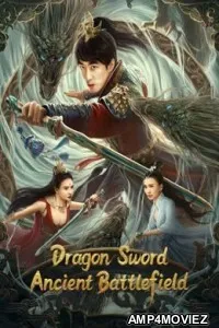 Dragon Sword Ancient Battlefield (2023) HQ Hindi Dubbed Movie