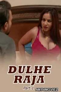 Dulhe Raja (2025) S01 P01 9redmovies Hindi Hot Web Series