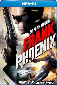 Frank Phoenix (2018) UNRATED Hindi Dubbed Movies