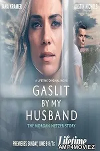 Gaslit by My Husband The Morgan Metzer Story (2024) HQ Hindi Dubbed Movie