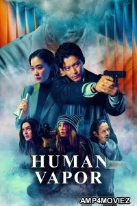 Human Vapor (2026) Season 1 Hindi Dubbed Web Series