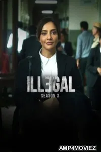 Illegal (2024) Season 3 Hindi Web Series