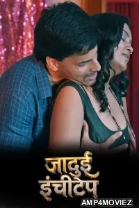 Jadui Inchitape (2026) S01 Part 1 Kahaniplay Hindi Hot Web Series
