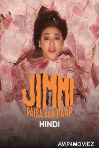 Jimmi Paisa Aur Paap (2025) Season 1 Hindi Web Series