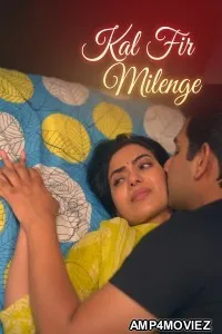 Kal Fir Milenge (2026) S01 Part 5 9redmovies Hindi Hot Web Series