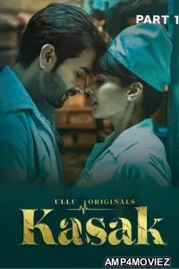 Kasak Part 1 (2020) UNRATED Hindi Season 1 Complete Show
