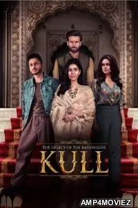 Kull The Legacy Of The Raisingghs (2025) Season 1 Hindi Web Series