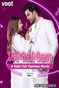 MaNan A Kaisi Yeh Yaariyan Movie (2022) Hindi Full Movie