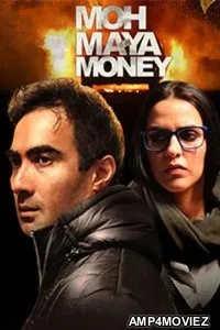 Moh Maya Money (2016) Hindi Movie