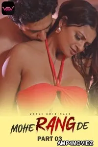 Mohe Range De (2024) S01 Part 3 Voovi Hindi Web Series