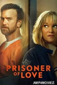 Prisoner of Love (2022) HQ Bengali Dubbed Movie