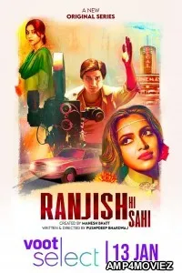 Ranjish Hi Sahi (2022) Hindi Season 1 Complete Show
