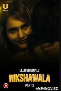 Rikshawala Part 2 2023 Hindi Ullu Web Series