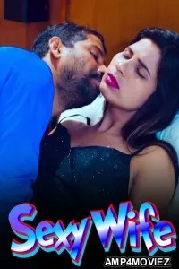 Sexy Wife (2024) Hindi Hot Short Film