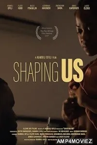 Shaping Us (2024) Hindi Dubbed And Subtitles