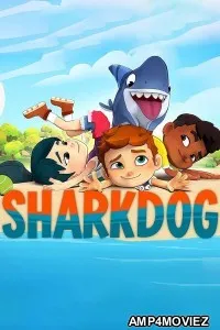 Sharkdog (2021) Hindi Dubbed Season 1 Complete Show