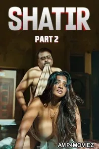 Shatir (2025) Part 2 Ullu Hindi Hot Web Seriess