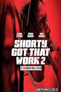 Shorty Got That Work 2 (2025) Hindi Dubbed And Subtitles
