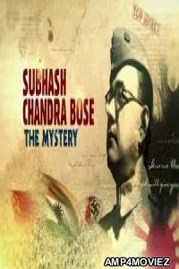 Subhash Chandra Bose: The Mystery (2020) Documentary Movies