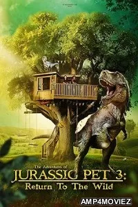 The Adventures of Jurassic Pet Return to the Wild (2024) HQ Hindi Dubbed Movie
