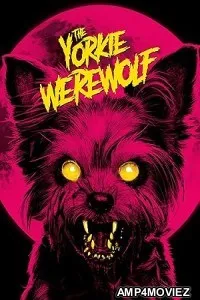 The Yorkie Werewolf (2024) Hindi Dubbed And Subtitles