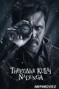 Theeyavar Kulaigal Nadunga (2025) ORG Hindi Dubbed Movie