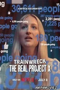 Trainwreck The Real Project X (2025) HQ Hindi Dubbed Movie