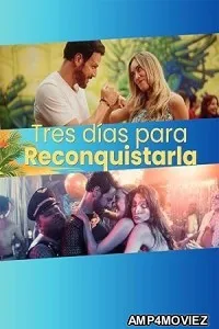 Tres Dias para Reconquistarla (2024) Hindi Dubbed And Subtitles