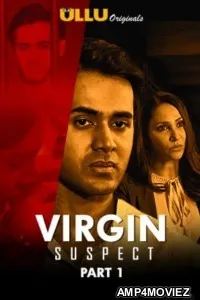 Virgin Suspect Part 1 (2021) Hindi Season 1 Complete Shows