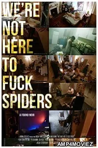Were Not Here to Fuck Spiders (2020) HQ Hindi Dubbed Movie