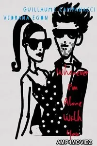 Whenever Im Alone with You (2025) Hindi Dubbed And Subtitles