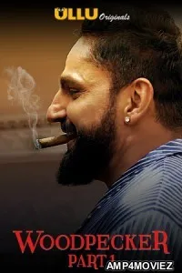 Woodpecker Part 1 (2020) UNRATED Hindi Season 1 Complete Show