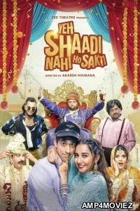 Yeh Shaadi Nahi Ho Sakti (2023) Hindi Full Movies