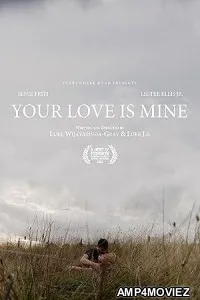 Your Love Is Mine (2022) HQ Hindi Dubbed Movie
