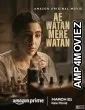 Ae Watan Mere Watan (2024) HQ Hindi Dubbed Movie