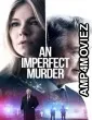 An Imperfect Murder (2017) ORG Hindi Dubbed Movies