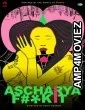 Ascharya Fuck It (2018) Bollywood Hindi Movie