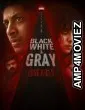 Black White And Gray Love Kills (2025) Season 1 Hindi Web Series