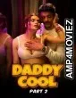 Daddy Cool (2025) Part 2 Ullu Hindi Hot Web Series
