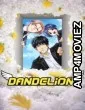 Dandelion (2026) Season 1 Hindi Dubbed Web Series