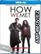 How We Met (2018) Hindi Dubbed Movies