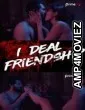 I Deal Friendship (2020) UNRATED Hindi Season 1 Complete Show